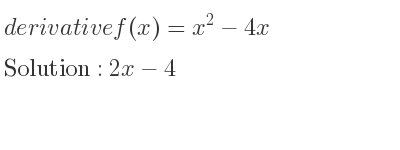 The derivative of f(x)=x^2-4x is 2x-4